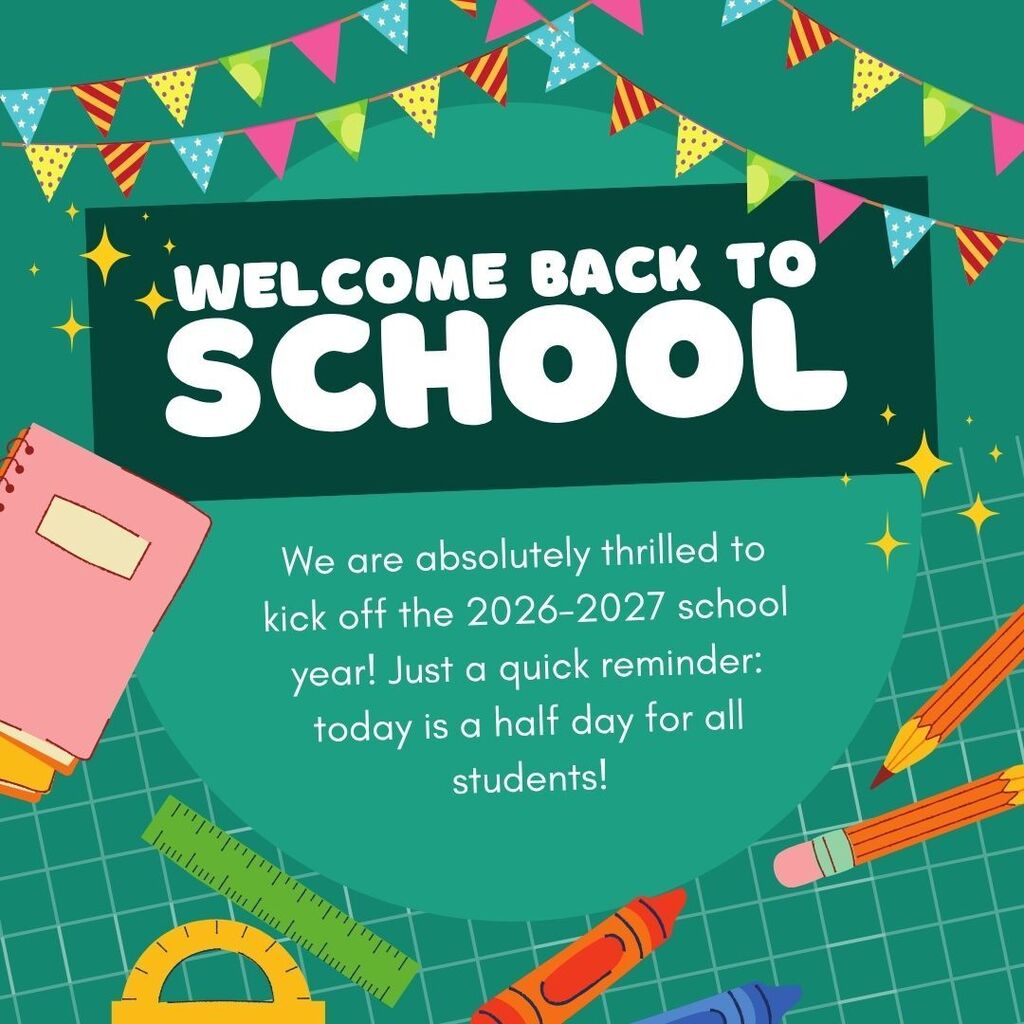 We are absolutely thrilled to kick off the 2026-2027 school year! Just a quick reminder: today is a half day for all students!