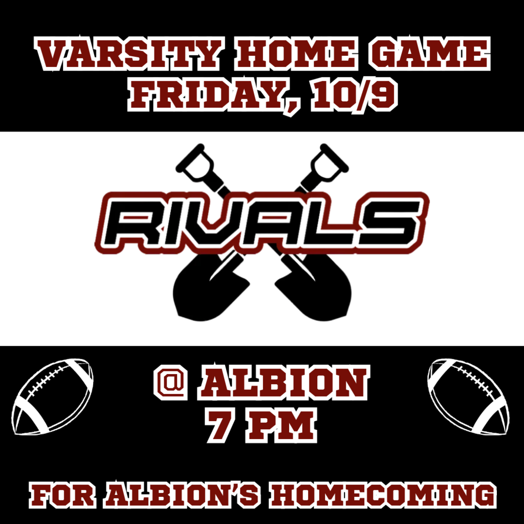 Rivals varsity home game, friday, 10/9 at albion at 7pm for Albion's homecoming