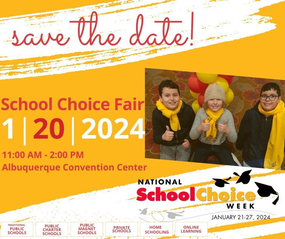 Save the date! School Choice Fair 1-20-2024. 11:00am to 2:00pm Albuquerque Convention Center.