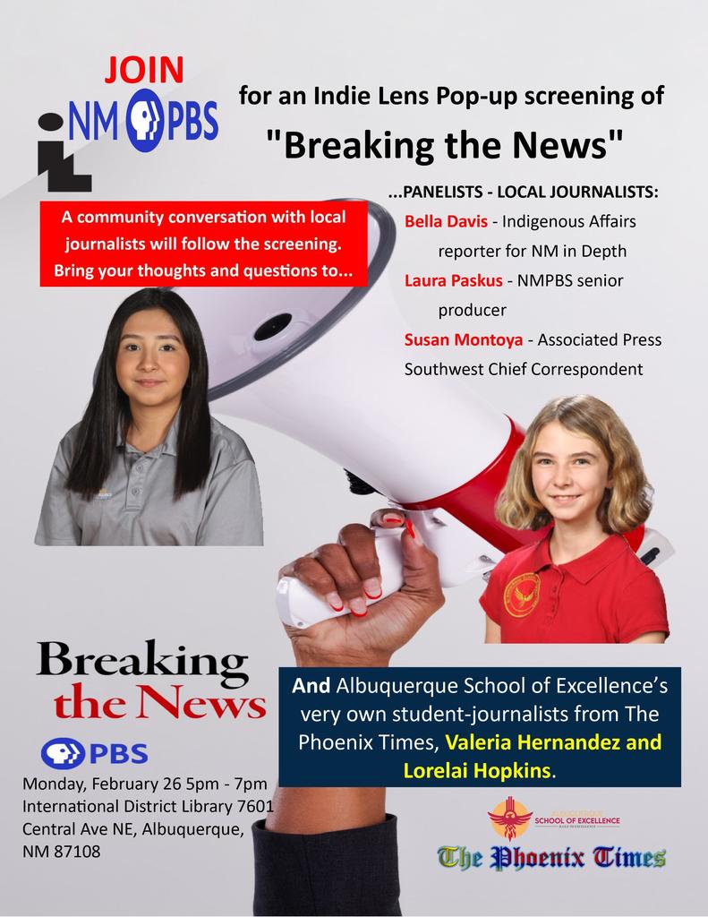 Join NMPBS for an Indie Lens Pop-up screening of "Breaking the News" with panelists Bella Davis, Laura Paskus, Susan Montoya, and Albuquerque School of Excellence's very own student-journalists from The Phoenix Times, Valeria Hernandez and Lorelai Hopkins. The screening will be Monday, February 26th from 5pm-7pm at the International District Library 7601 Central Ave NE, Albuquerque, NM 87108