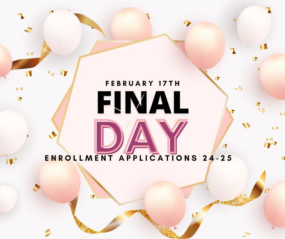 February 17th - Final Day for Enrollment Applications for 2024-2025