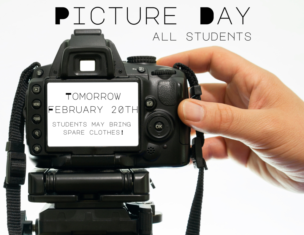Picture Day! All students - Tomorrow, February 20th. Students may bring spare clothes!
