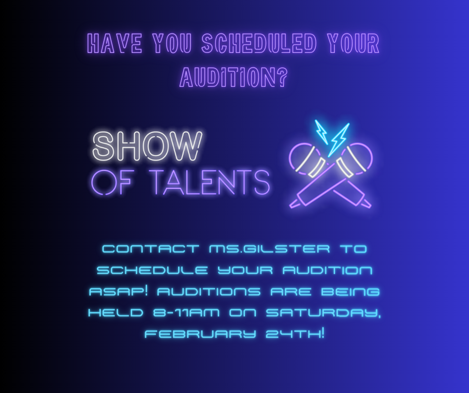 Have you scheduled your audition? Contact Ms.Gilster to schedule your audition asap! auditions are being held 8-11am on Saturday, February 24th!