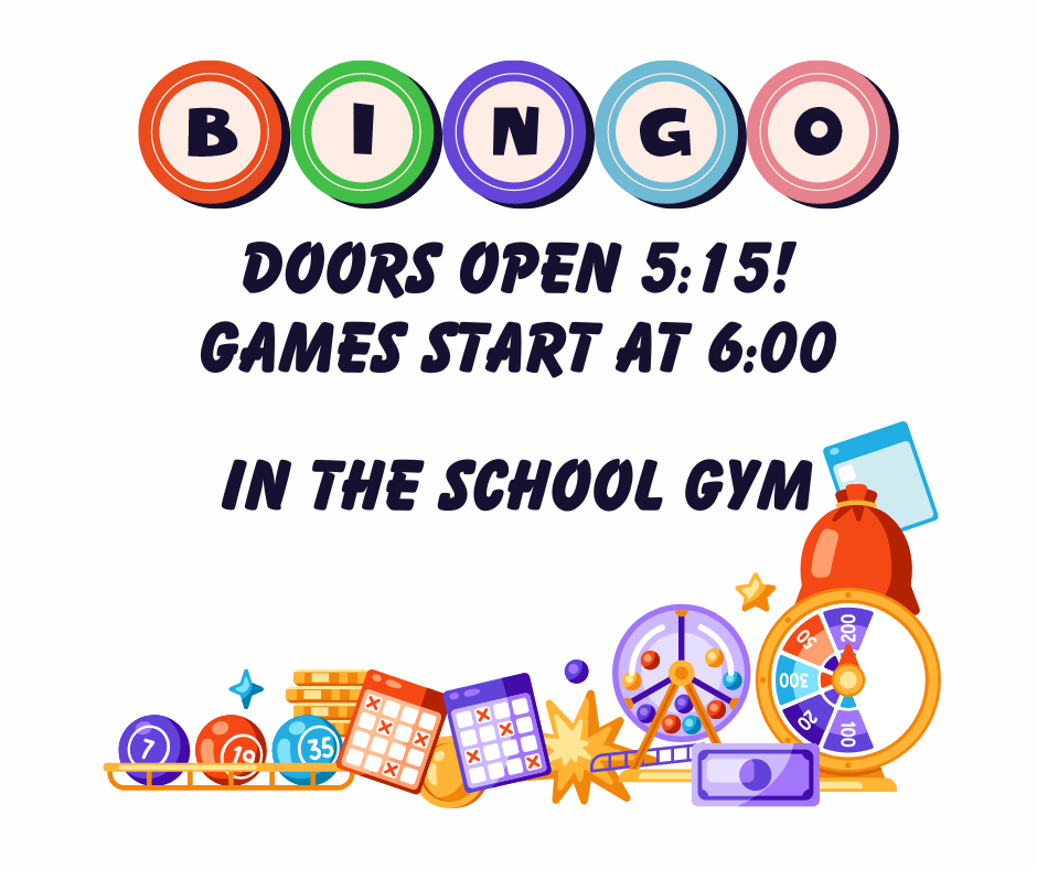 BINGO - Doors open 5:15, games start at 6! in the school gym