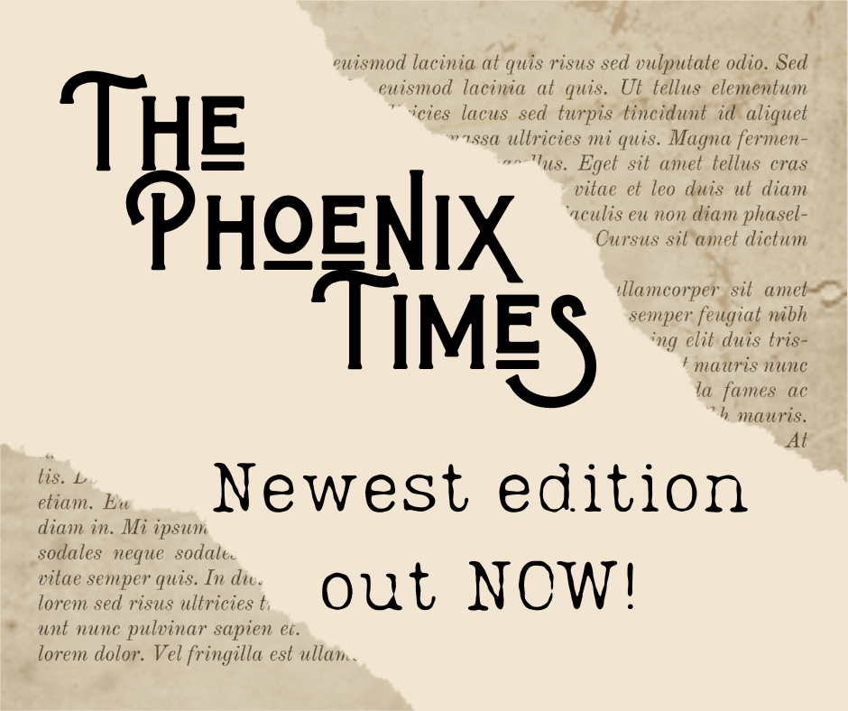 The Phoenix Times - Newest edition out NOW!