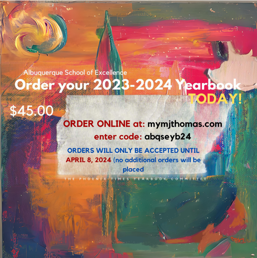 Albuquerque School of Excellence Order your 2023-2024 Yearbook TODAY! $45 - order online at mymjthomas.com and enter code abqseyb24. orders will only be accepted until April 8th! No additional orders will be placed after this!