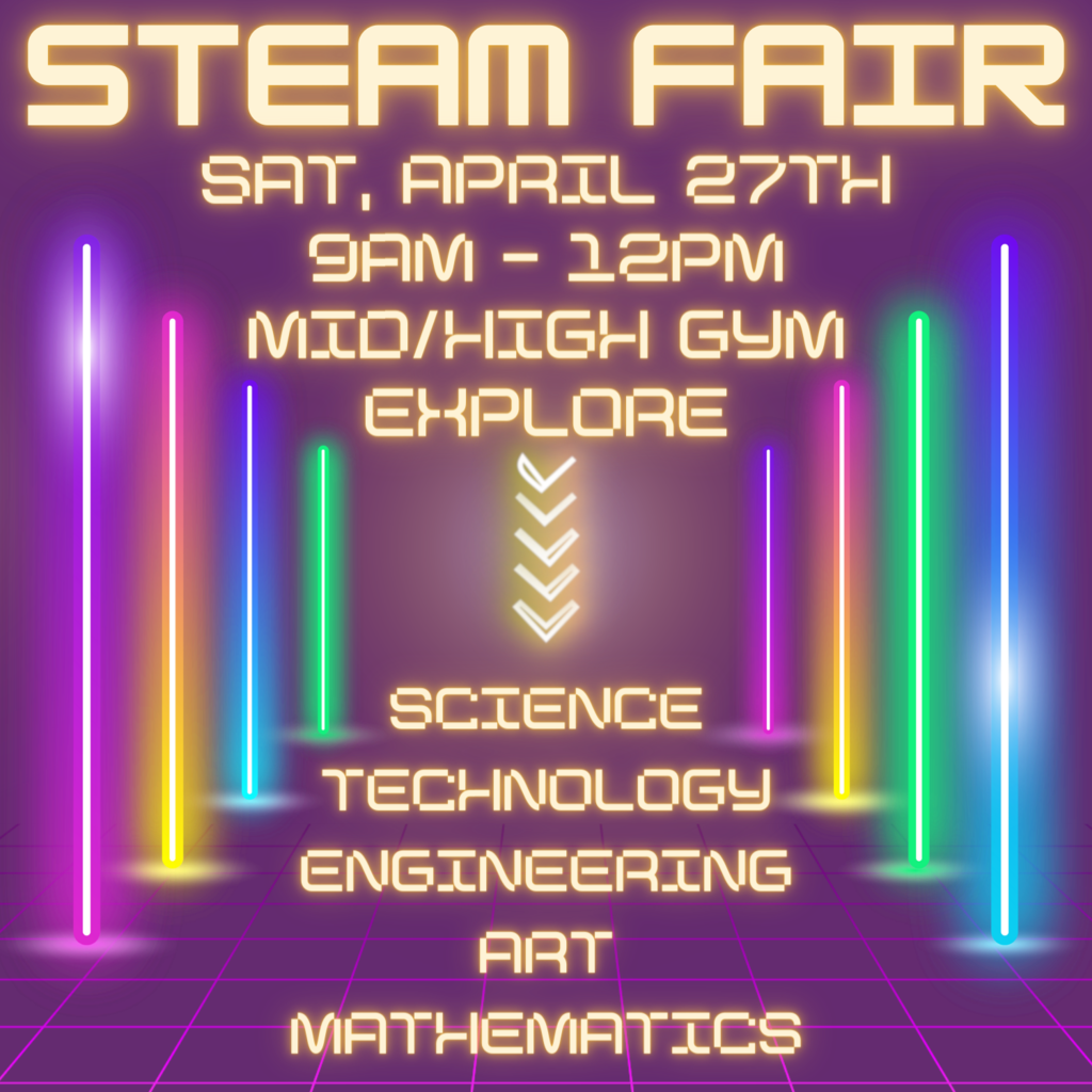 STEAM Fair Sat, April 27th in the mid/high gym