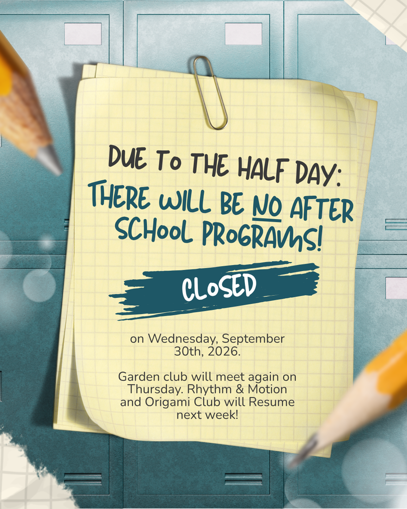 No after school programs Wednesday, September 30th 2026 due to half day.