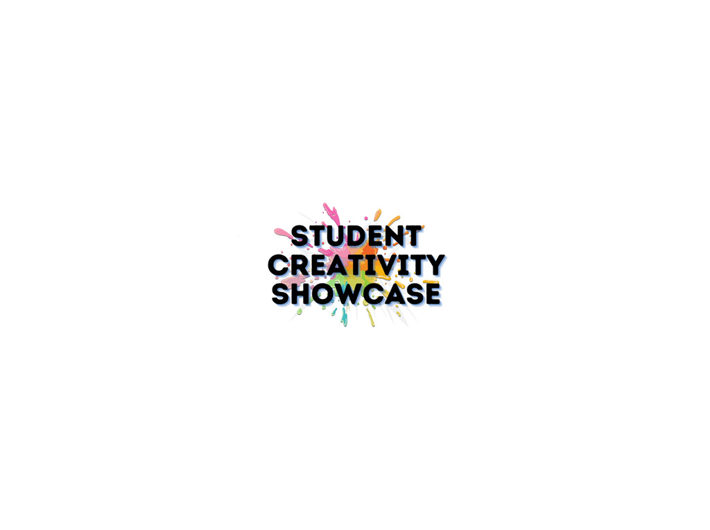 Student Creativity Showcase