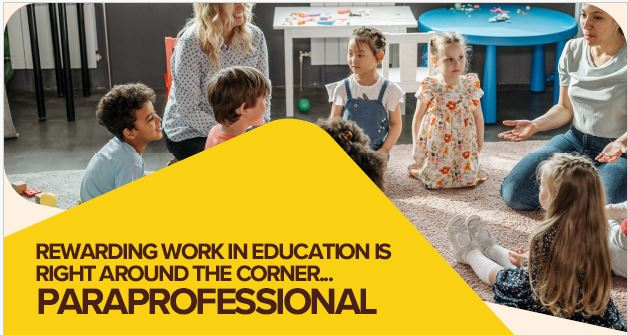 picture of a paraprofessional  leading a small group of students with the words "Rewarding work in educaiton is right around the corner... Paraprofessional"