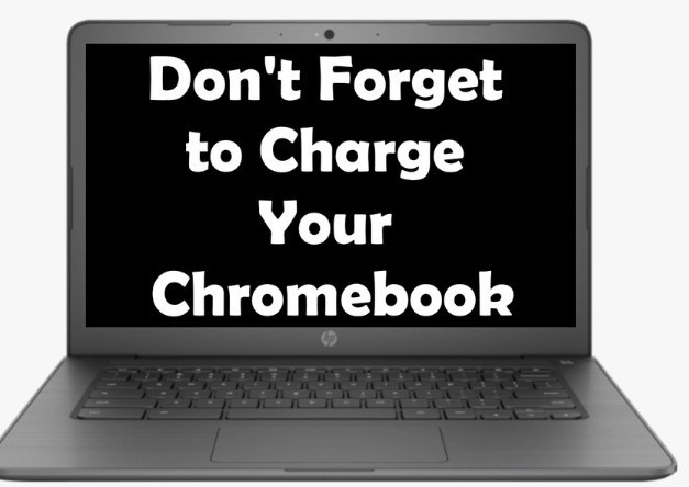 picture of a chrome book with the words "don't forget to charge your chromebook" on the screen