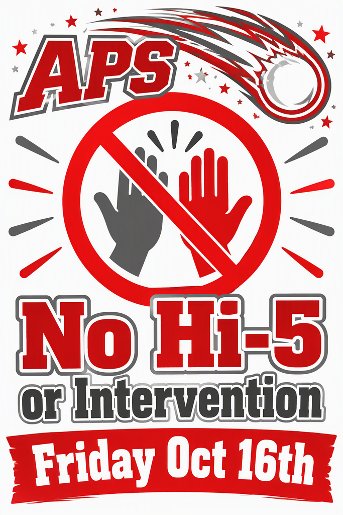 Graphic for Alexander Public School featuring red, gray, and white school colors. The APS logo and a comet appear at the top. In the center, a red prohibition symbol covers two raised hands, indicating cancellation. Large text reads, “No Hi-5 or Intervention,” with a red banner at the bottom that says, “Friday Oct 16th.” The design emphasizes that Hi-5 and Intervention will not take place on October 16.