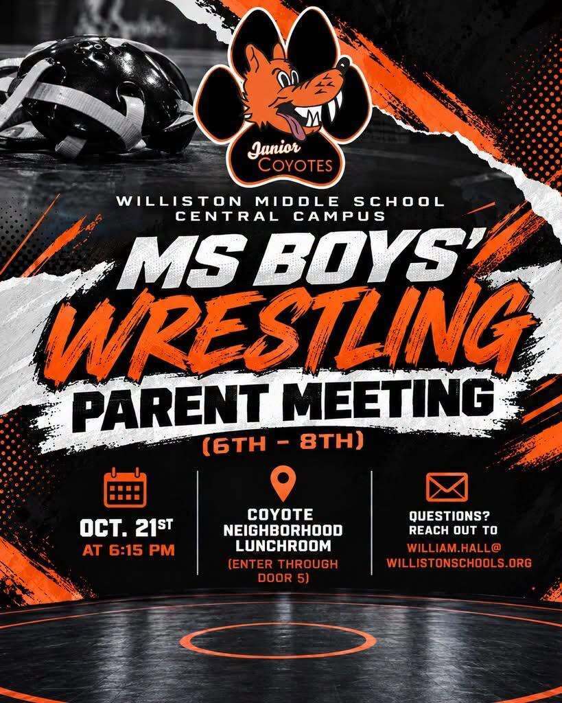 Flyer for the Williston Junior Coyotes Middle School Boys Wrestling Parent Meeting. The design features a black, white, and orange wrestling theme with a wrestling headgear image in the upper left corner and a wrestling mat at the bottom. The Junior Coyotes logo appears at the top above the headline, “MS Boys' Wrestling Parent Meeting (6th-8th).”  Meeting details include:  October 21 at 6:15 PM Coyote Neighborhood Lunchroom Enter through Door 5  The flyer also lists a contact for questions: William Hall at william.hall@willistonschools.org. Orange and white text with paint-stroke graphics create a bold athletic design throughout the flyer.