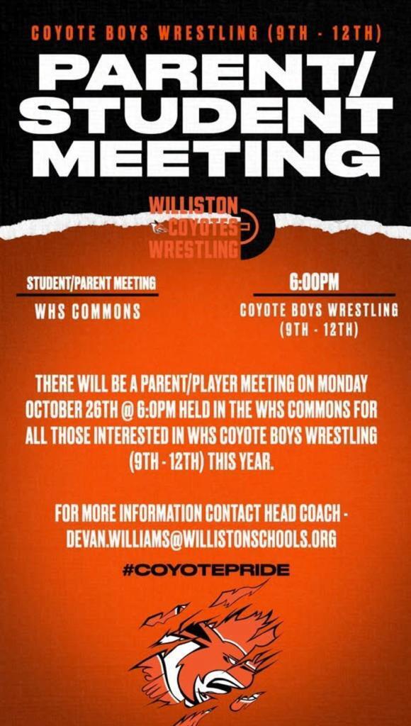 Flyer for the Williston Coyotes Boys Wrestling Parent/Student Meeting for students in grades 9-12. The flyer features a black and orange design with bold white lettering that reads "Parent/Student Meeting." Information states that a parent/player meeting will be held on Monday, October 26, at 6:00 PM in the WHS Commons for all students interested in Coyote Boys Wrestling this year. Contact information for Head Coach Devan Williams (devan.williams@willistonschools.org) is provided for questions. The bottom of the flyer displays a coyote mascot graphic and the hashtag #CoyotePride.