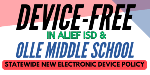 Device-Free in Alisd ISD and Olle Middle School - Statewide new electronic device policy.