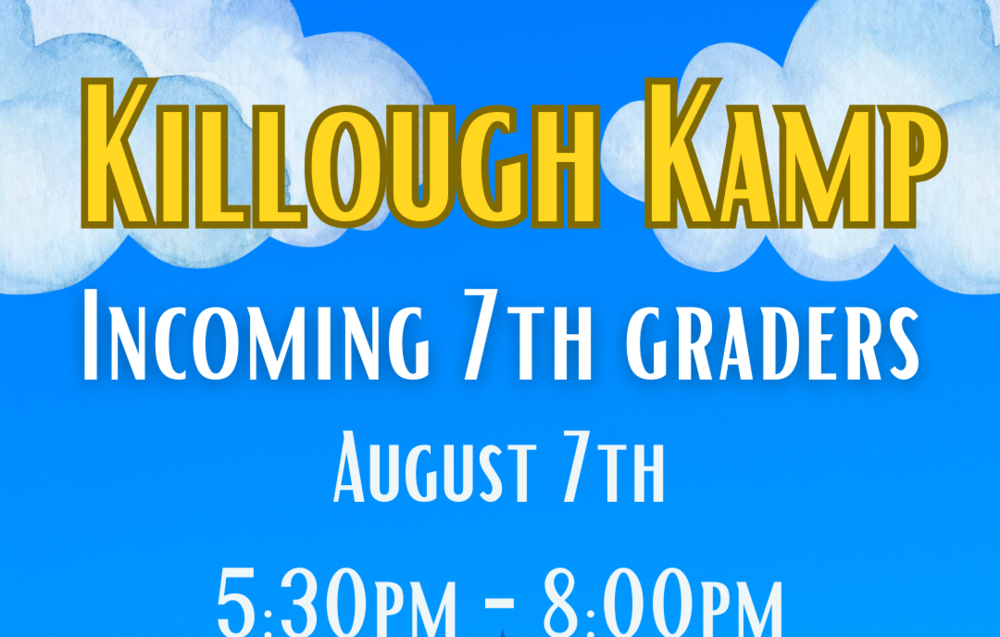 Killough Kamp for our incoming 7th graders. Thursday, August7th. 5:30pm-8pm. get information about the upcoming school year! come hear from the KMS admin team and counselors. buy PE uniforms, spirit shirts, pay tech fees. check out our clubs, sports, and organizations!