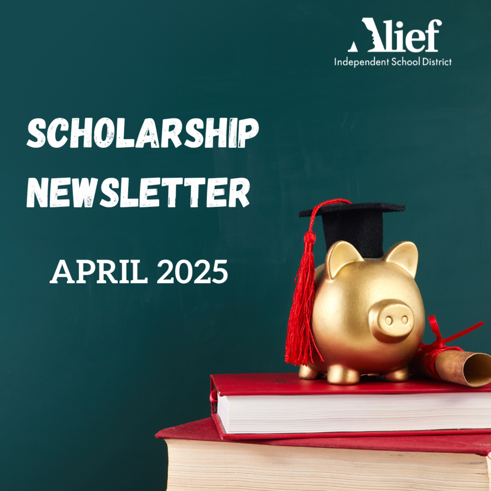 Alief ISD Scholarship Newsletter April 2025