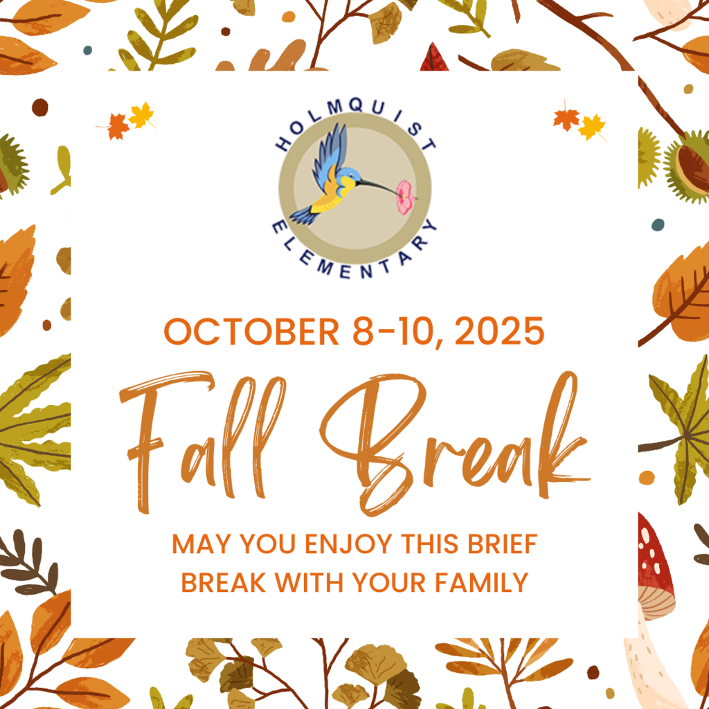 🍂 Fall Break is coming! 🍂 No school Oct. 8–10 & Oct. 13 (long range planning). Students return Tuesday, Oct. 14. Enjoy the break, Hummingbirds! 💙✨
