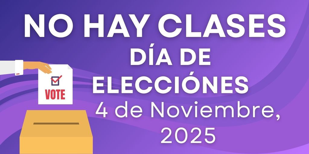 No hay clases! Dia de elecciones 4 de noviember, 2025
