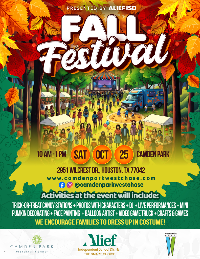 Presented by ALIEF ISD: FALL Festival. 10am-1pm Saturday October 25 at camden park. 2951 Wilcrest Dr. Houston, Tx 77042.