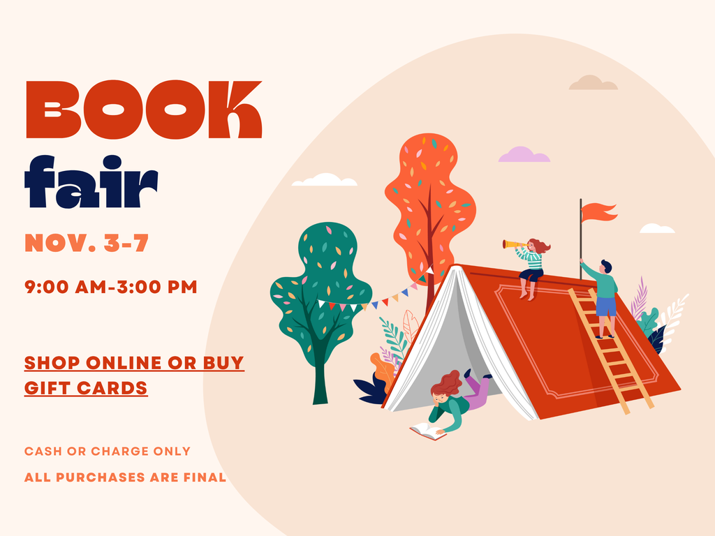 Book Fair November 3-7, 9:00 AM-3:00 PM. Shop online or Buy Gift Cards, Cash or Charge only, All purchases Are Final