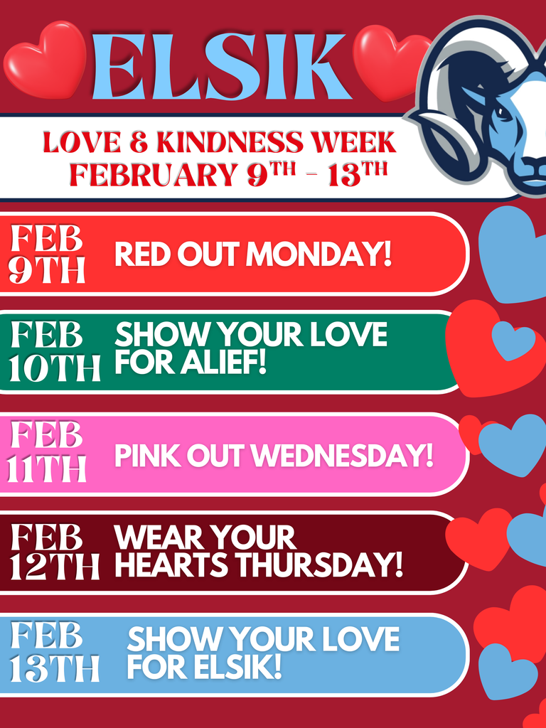 ❤️ ELSIK Love & Kindness Week ❤️  📅 February 9–13 Let’s spread positivity, kindness, and school pride all week long! 💙🐏  Check out our daily themes and join the fun: 🔴 Mon (Feb 9): Red Out Monday 💚 Tue (Feb 10): Show Your Love for ALIEF 💗 Wed (Feb 11): Pink Out Wednesday ❤️ Thu (Feb 12): Wear Your Hearts Thursday 💙 Fri (Feb 13): Show Your Love for ELSIK Dress up, show kindness, and let’s make this a week full of love! 💖 #ElsikRams #LoveAndKindnessWeek #SpreadTheLove #RamPride