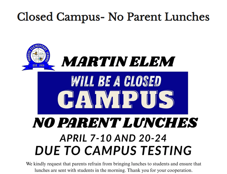 An announcement for Martin Elem. It reads, "Closed Campus- No Parent Lunches April 7-10 and 20-24 due to campus testing."