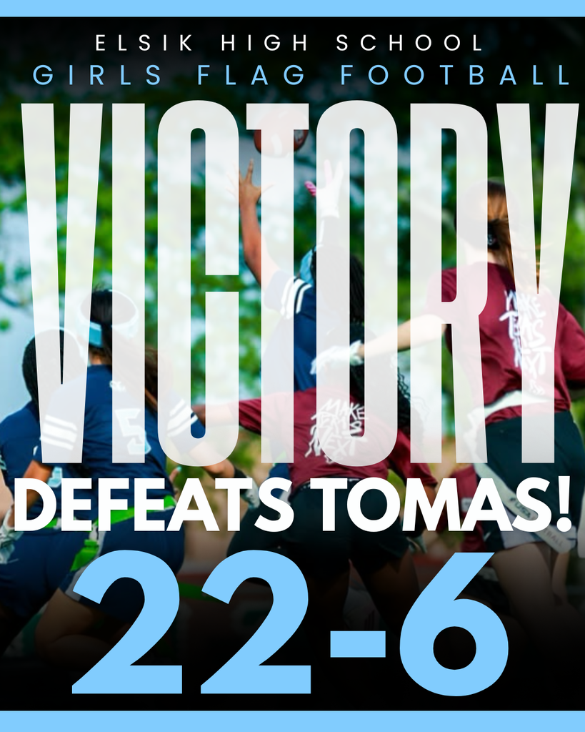 Advertisement poster for Elsik High School girls flag football. Players in blue and red uniforms, text reads "VICTORY DEFEATS TOMAS! 22-6".