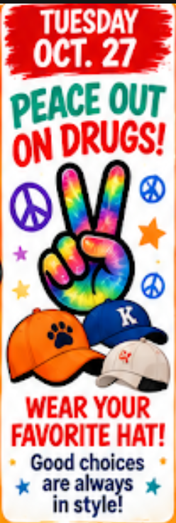 Poster with text, a peace sign, three hats, and a paw print. The text reads "Tuesday, Oct. 27, Peace Out on Drugs! Wear your favorite hat! Good choices are always in style!"