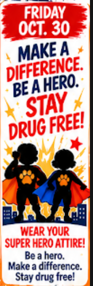 Poster with "Friday Oct. 30" at top, a message to "Make a Difference. Be a Hero. Stay Drug Free!" Two figures in superhero capes with paws on backs.