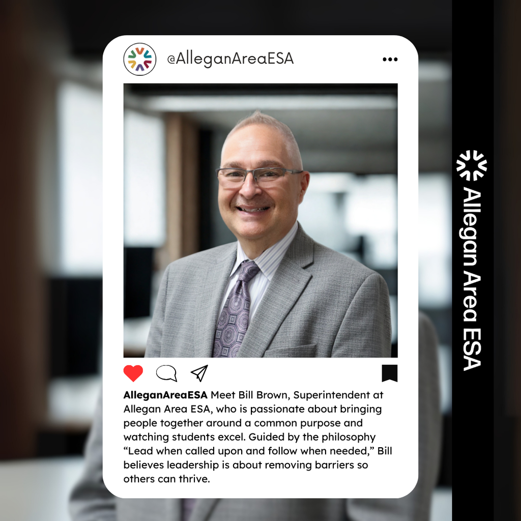 Meet Bill Brown, Superintendent at Allegan Area ESA, who is passionate about bringing people together around a common purpose and watching students excel. Guided by the philosophy “Lead when called upon and follow when needed,” Bill believes leadership is about removing barriers so others can thrive. Fun fact: he’s the first in his family to attend college and is even a certified wedding officiant!