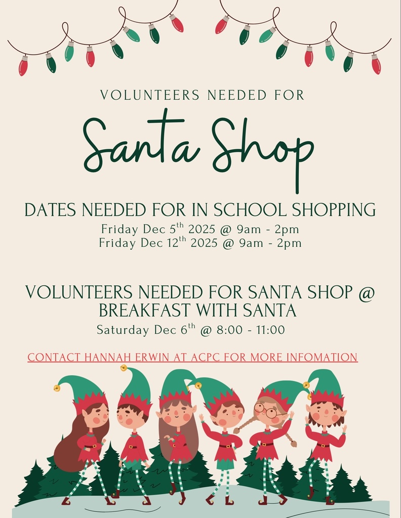 Volunteers needed for School Santa Shop and Breakfast with Santa, contact Hannah Erwin if interested,