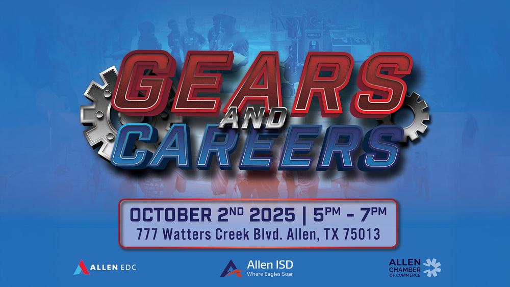 Gears and Careers. October 2nd, 2025. 777 Watters Creek Blvd #102, Allen, TX 75013. Presented by Allen EDC, Allen ISD, and Allen Chamber of Commerce.
