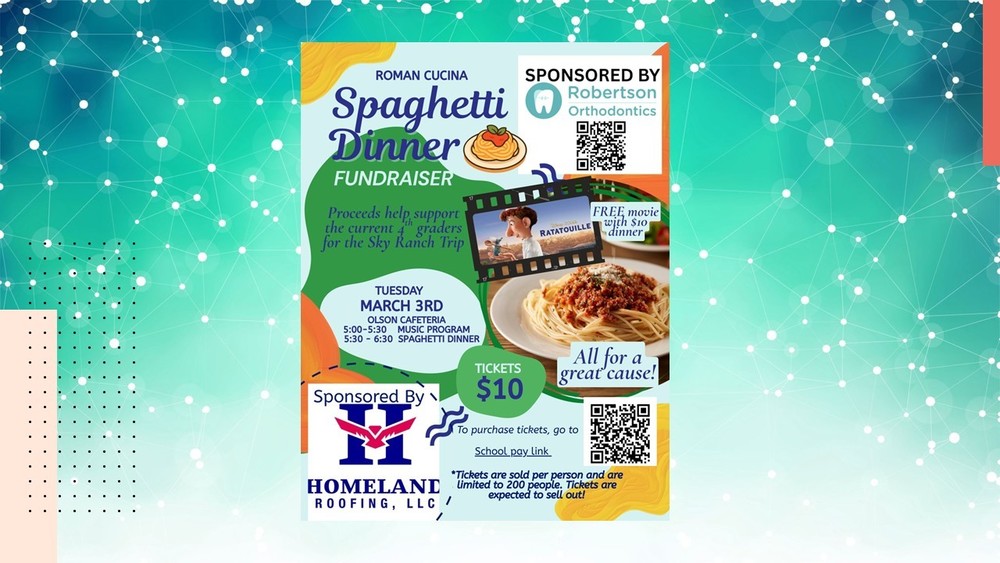 Colorful flyer titled “Roman Cucina Spaghetti Dinner Fundraiser” with green, orange, and blue abstract shapes. A small illustration of a plate of spaghetti appears near the title. Text reads: “Proceeds help support the current 4th graders for the Sky Ranch Trip.” Event details: “Tuesday, March 3rd, Olson Cafeteria. 5:00–5:30 Music Program. 5:30–6:30 Spaghetti Dinner.” A green circle states “Tickets $10.” Additional text: “To purchase tickets, go to School pay link.” Fine print reads: “Tickets are sold per person and are limited to 200 people. Tickets are expected to sell out!” A circular photo on the right shows a plate of spaghetti topped with meat sauce and herbs, with salad blurred in the background. A speech bubble says, “All for a great cause!” Top right corner reads “Sponsored by Robertson Orthodontics” with a tooth logo and QR code. Bottom left reads “Sponsored By Homeland Roofing, LLC” with a large H logo. Another QR code appears at the bottom right.