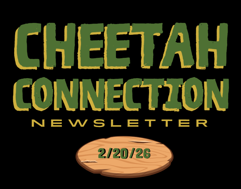 Cheetah Connection Newsletter 2/20/26