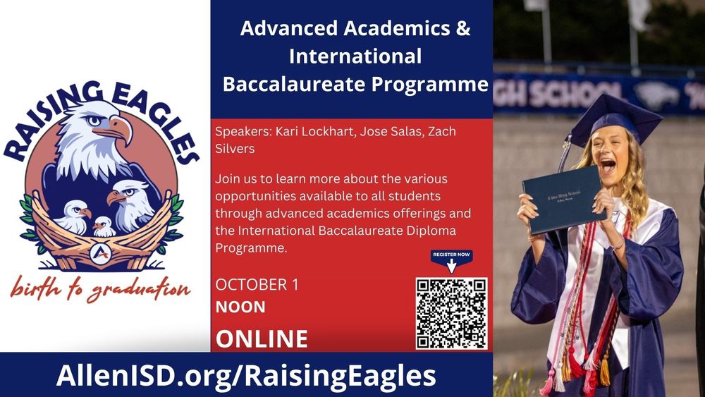 Advanced Academics & International Baccalaureate Programme. Speakers: Kari Lockhart, Jose Salas, Zach Silvers. Join us to learn more about opportunities available to all students through advanced academics offerings and the International Baccalaureate Diploma Programme. October 1, Noon, Online. Register now. AllenISD.org/RaisingEagles
