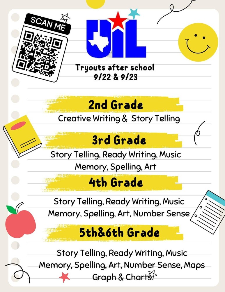 Colorful UIL flyer with notebook paper background announcing tryouts after school on September 22 and 23. At the top, a large UIL logo with a Texas outline and stars is shown next to a QR code labeled “Scan Me.” Decorative graphics include a smiling yellow face, red apple, star, paper, and book illustrations. Below, grade-level events are listed:  2nd Grade: Creative Writing & Storytelling  3rd Grade: Storytelling, Ready Writing, Music Memory, Spelling, Art  4th Grade: Storytelling, Ready Writing, Music Memory, Spelling, Art, Number Sense  5th & 6th Grade: Storytelling, Ready Writing, Music Memory, Spelling, Art, Number Sense, Maps, Graphs & Charts.