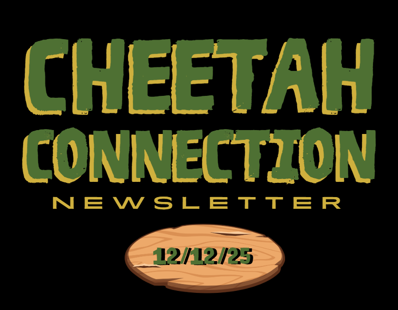 Cheetah Connection Newsletter 12/12/25