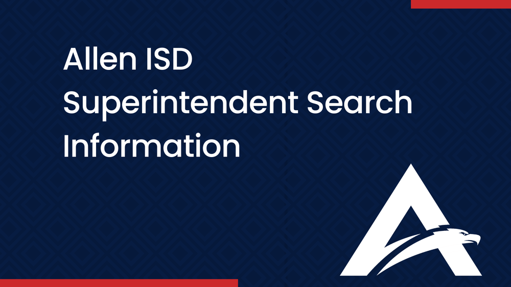 Graphic that says "Allen ISD Superintendent Search Information"