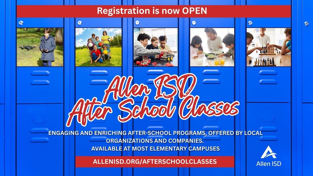 Registration is now open for Allen ISD After School Classes. Engaging and enriching after-school programs, offered by local organizations and companies, available at most elementary campuses. Visit AllenISD.org/AfterSchoolClasses.