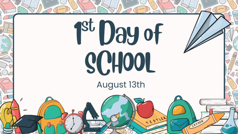 1st Day of School- August 13th