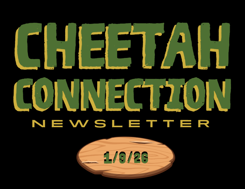Cheetah Connection Newsletter 1/9/26