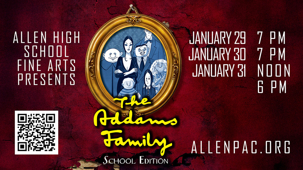Allen High School Fine Arts Presents The Addams Family, Jan. 29 and 30, 7 p.m., Jan. 31, noon and 6 p.m. AllenPAC.org