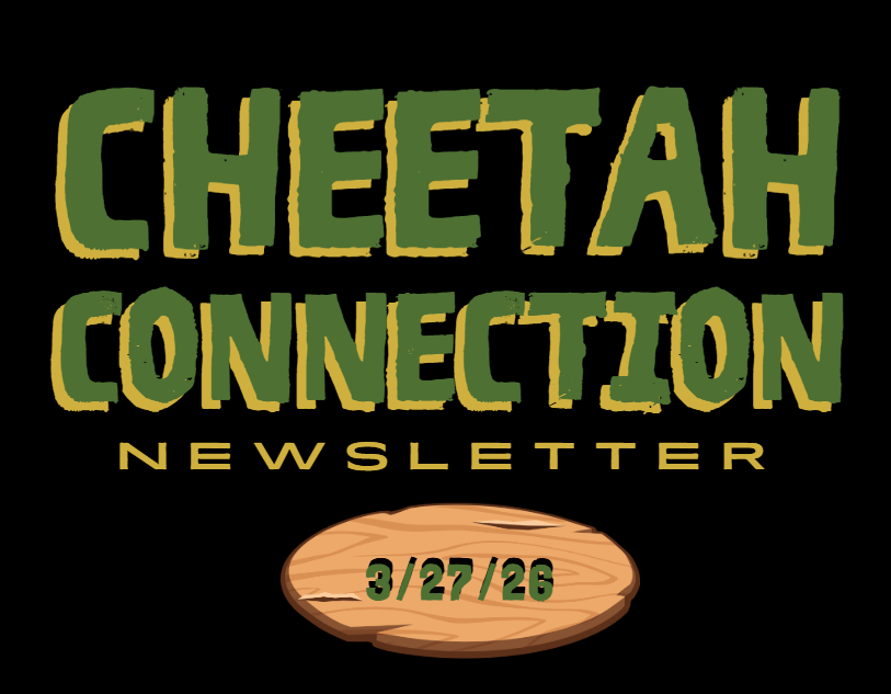 Cheetah Connection Newsletter 3/27/26