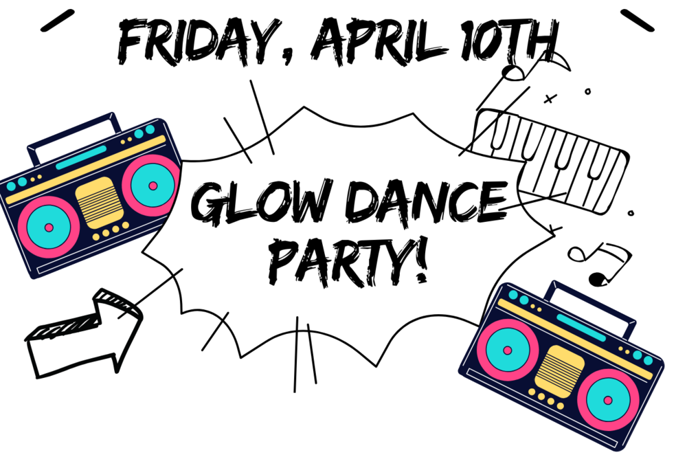 Glow Dance Party- Friday April 10th