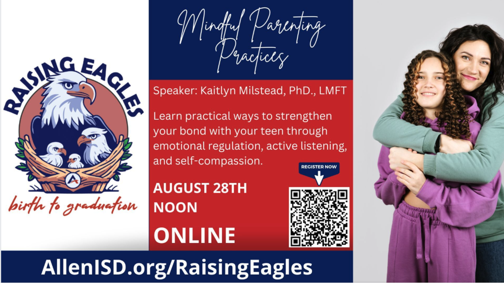 Join Kaitlyn Milstead, PhD., for "Mindful Parenting Practices" online as part of the Raising Eagles program August 28. Visit allenisd.org/raisingeagles for more information