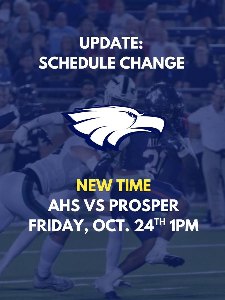 Weather Change, New Time scheduled for the AHS vs Prosper football game on October 24th, 2025.