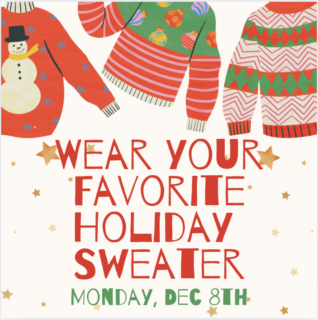 Monday, Dec. 8th- Wear Your Favorite Holiday Sweater