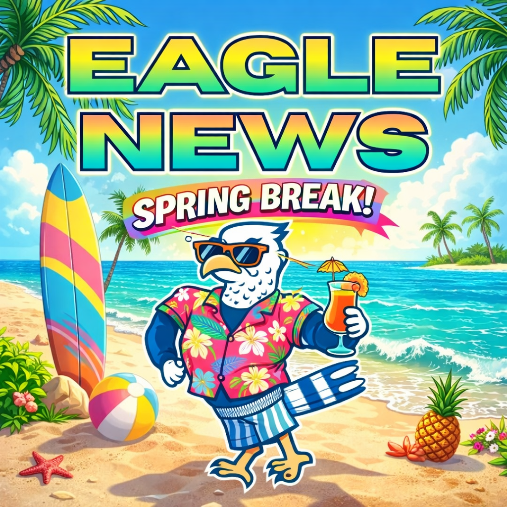 Eagle News Spring Break Style