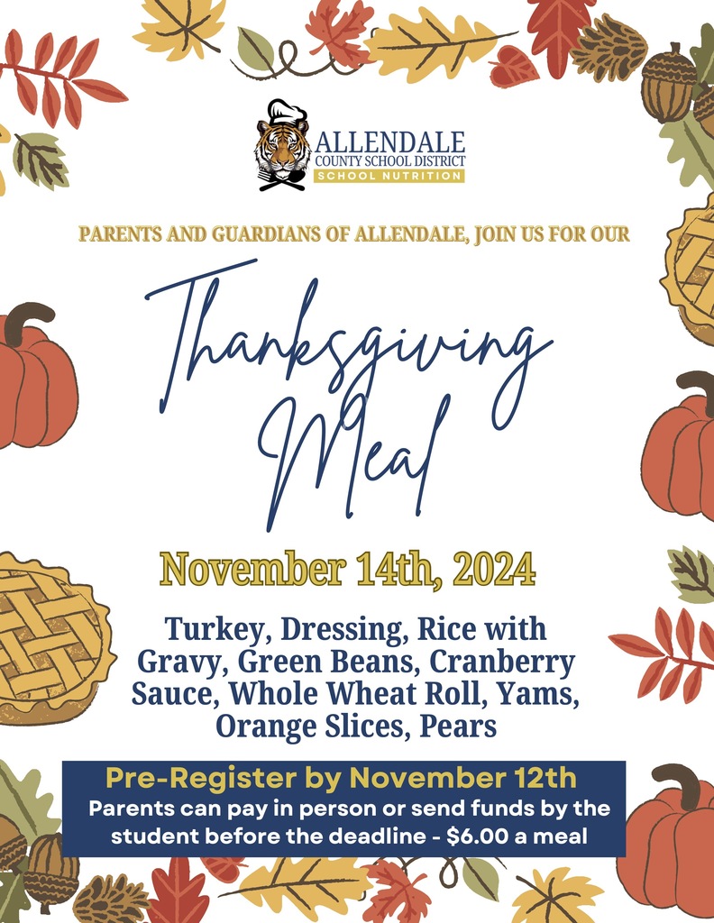 PARENTS AND GUARDIANS OF ALLENDALE, JOIN US FOR OUR PARENTS AND GUARDIANS OF ALLENDALE, JOIN US FOR OUR Pre-Register by November 12th Parents can pay in person or send funds by the allendale county school district school nutrition